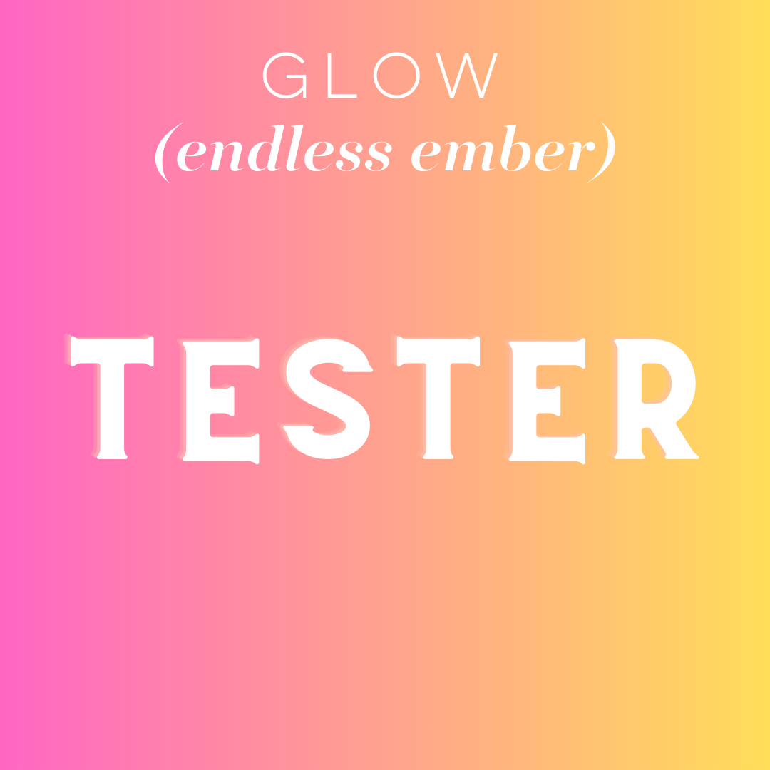 Tester - Glow (endless ember): Choose Item/Size