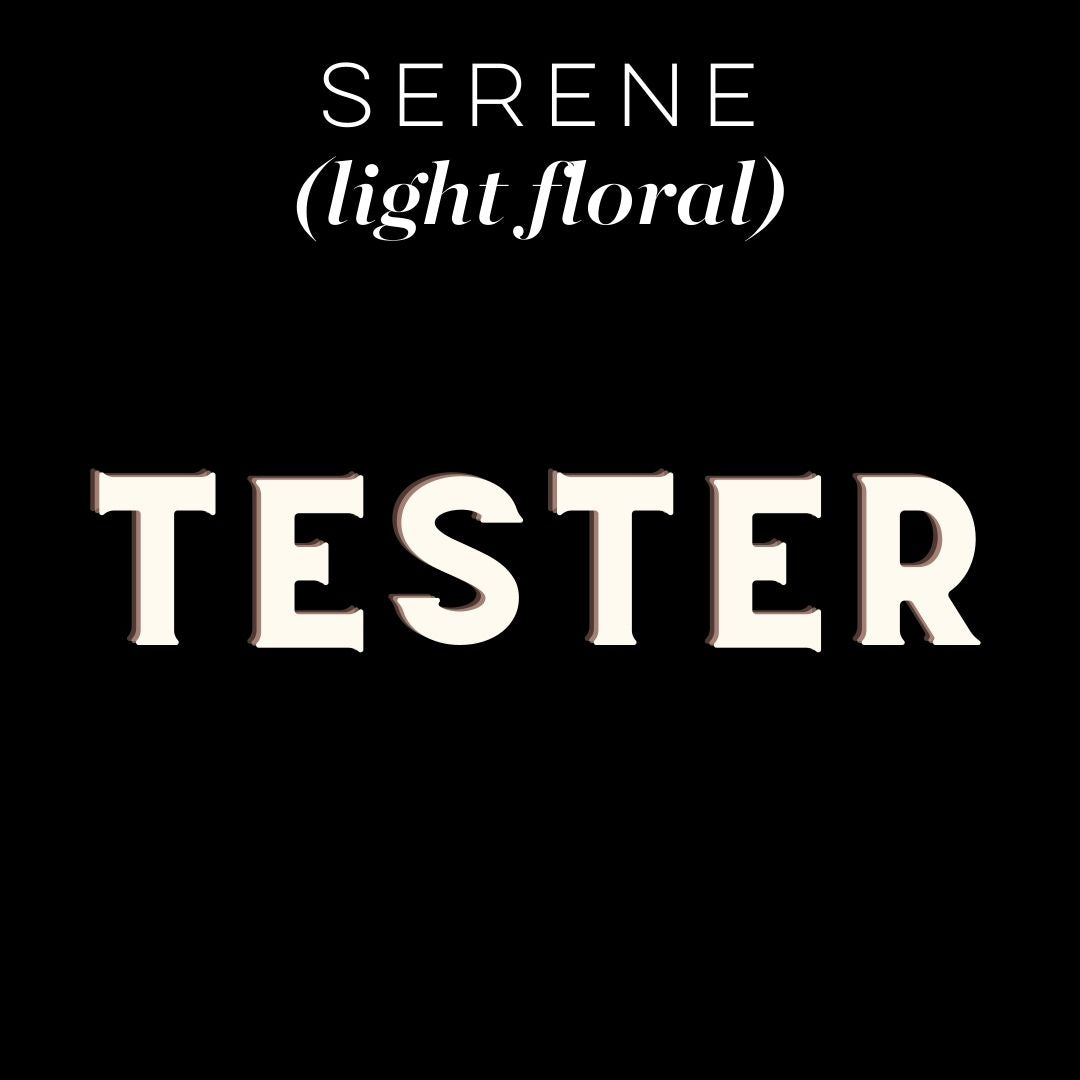 Tester - Serene (light floral): Choose Item/Size