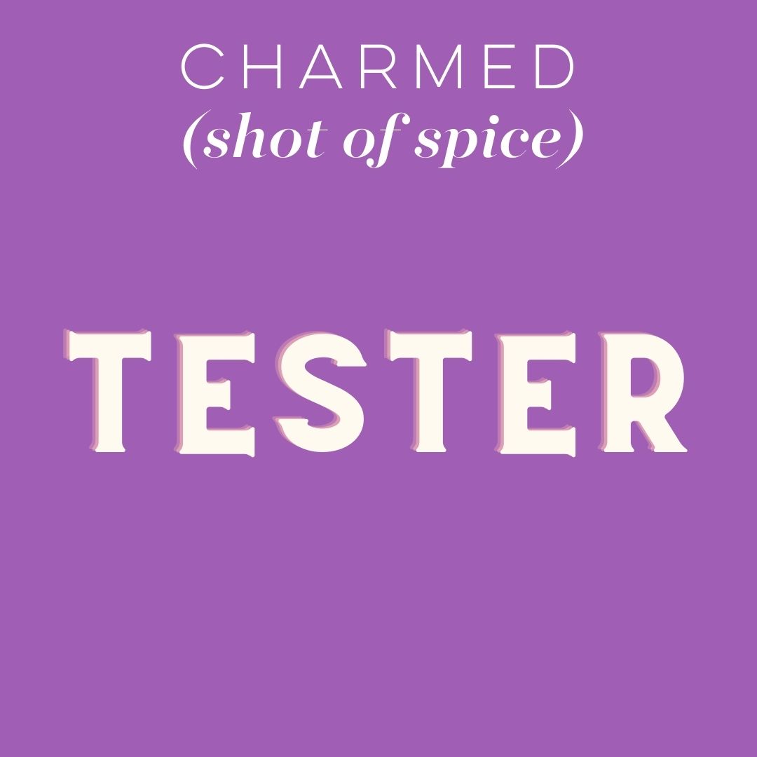 Tester - Charmed (shot of spice):  Choose Item/Size