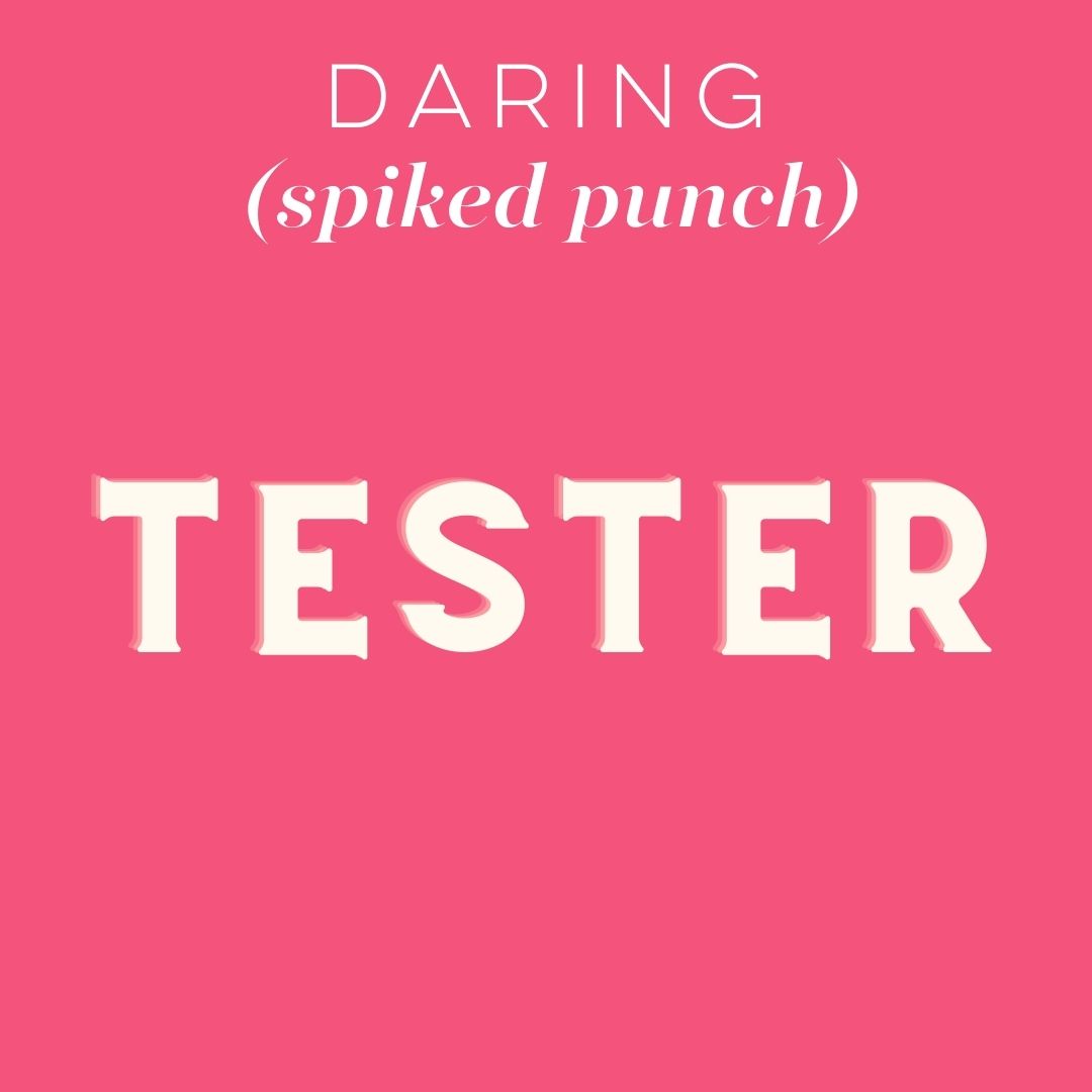 Tester - Daring (spiked punch):  Choose Item/Size