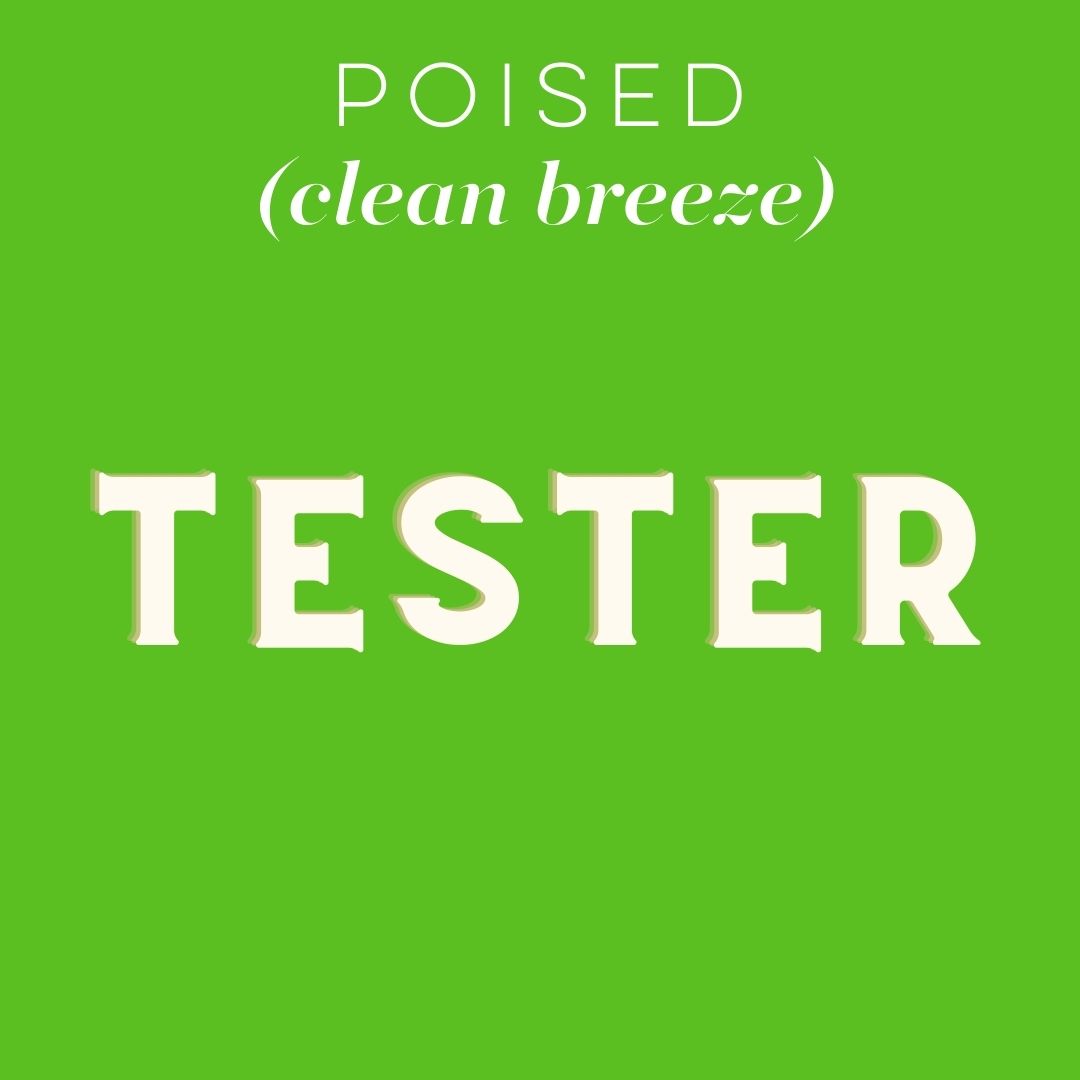 Tester - POISED (clean breeze):  Choose Item/Size