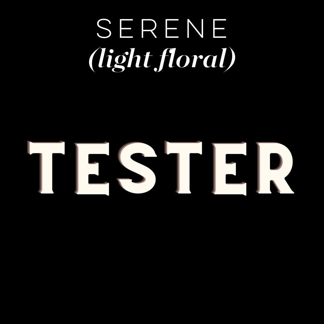 Tester - Serene (light floral):  Choose Item/Size