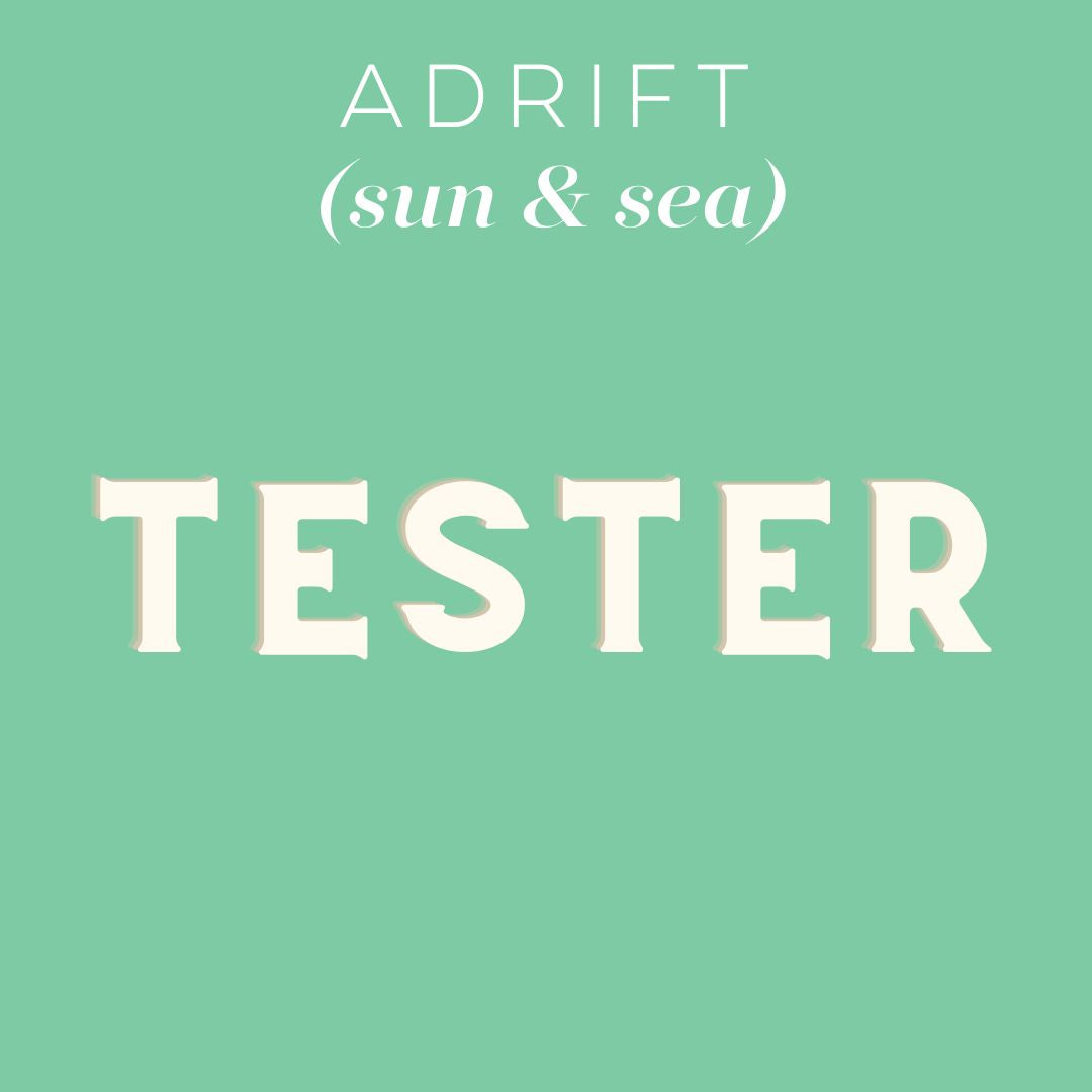 Tester - Adrift (sun & sea):  Choose Item/Size